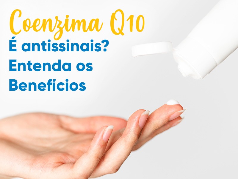 Q10  antissinais? Entenda os benefcios sobre o uso externo da Coenzima Q10!